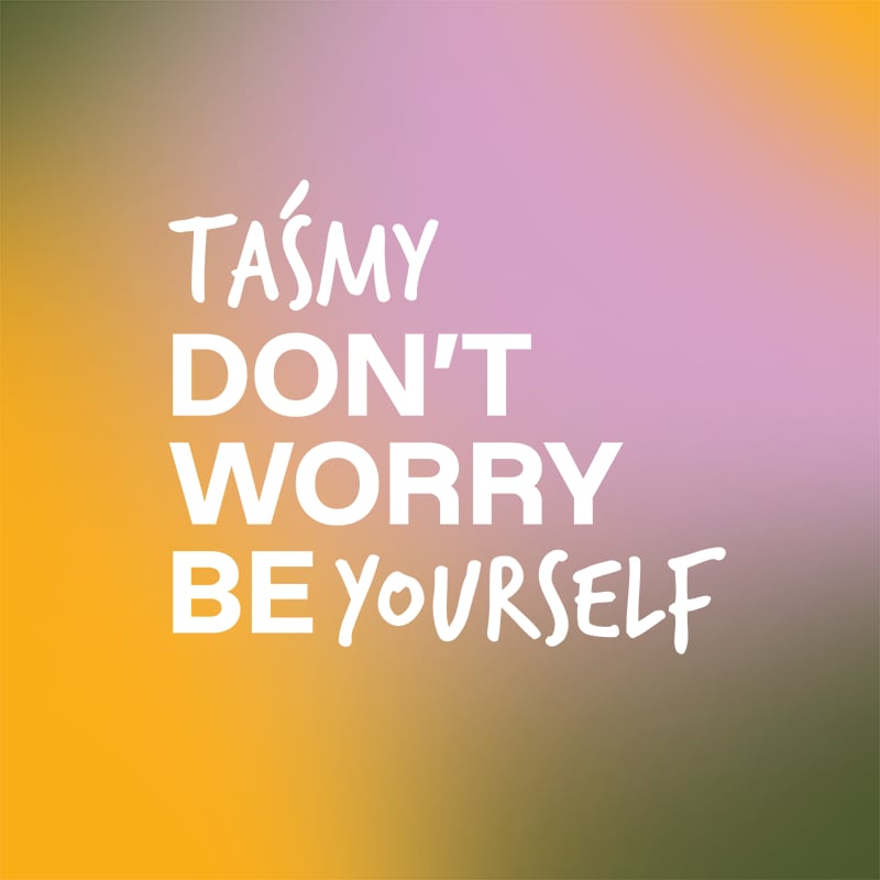 Okładka podcastu Taśmy Don't Worry Be Yourself